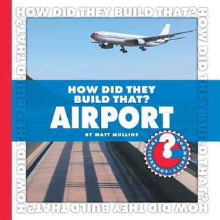 How Did They Build That? Airport (Community Connections: How Did They Build That?)