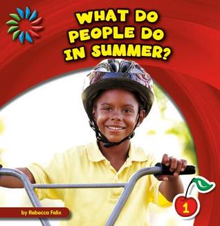 What Do People Do in Summer? (21st Century Basic Skills Library: Level 1: Let's Look at Summer)
