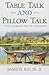 Table Talk and Pillow Talk: A Guide to a Happier and Richer Life and Relationship