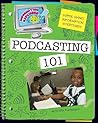 Podcasting 101 by Kristin Fontichiaro