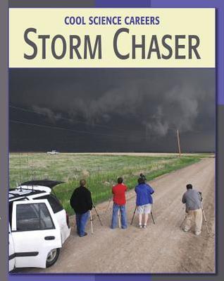 Storm Chaser (21st Century Skills Library: Cool Science Careers)