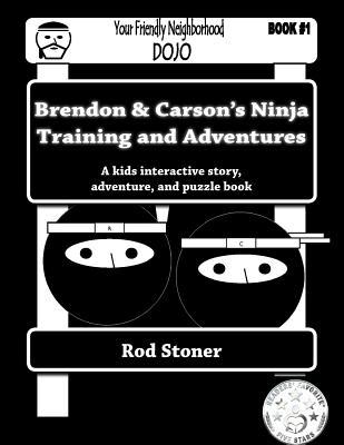 Brendon & Carson's Ninja Training and Adventures (Brendon & Carson's Ninja Adventures #1)