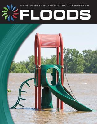 Floods (21st Century Skills Library: Real World Math)