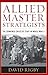 Allied Master Strategists: The Combined Chiefs of Staff in World War II