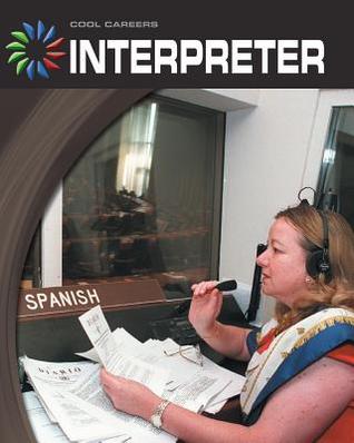 Interpreter (21st Century Skills Library: Cool Careers)