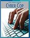 Cyber Cop (21st Century Skills Library: Cool Science Careers)