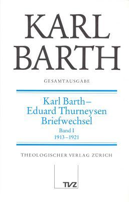 Gesamtausgabe: Band 3: Karl Barth - Eduard Thurneysen. Briefwechsel I