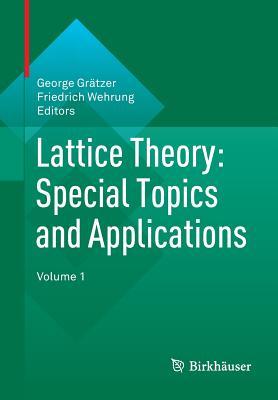 Lattice Theory: Special Topics and Applications: Volume 1 (Paperback)