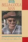 Bella Coola Man: More Stories of Clayton Mack