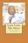Love Lost, My Story: A message of hope.