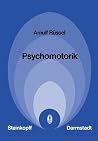 Psychomotorik: Empirie und Theorie der Alltags-, Sport- und Arbeitsbewegungen (Reihe 1: Grundlagenforschung und Grundlegende Methodik, 77) (German Edition)