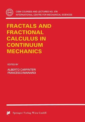 Fractals and Fractional Calculus in Continuum Mechanics (CISM International Centre for Mechanical Sciences)