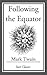 Following the Equator: (With Original Illustrations)