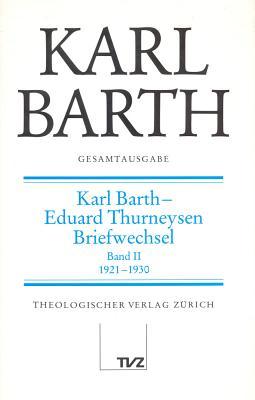 Gesamtausgabe: Band 4: Karl Barth - Eduard Thurneysen. Briefwechsel