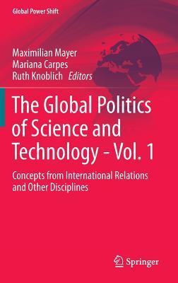 The Global Politics of Science and Technology - Vol. 1: Concepts from International Relations and Other Disciplines