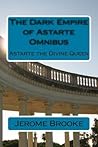 The Dark Empire of Astarte Omnibus: Astarte the Divine Queen