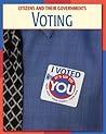 Voting (21st Century Skills Library: Citizens and Their Governments)