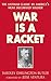 War Is a Racket: The Antiwar Classic by America's Most Decorated Soldier