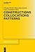 Constructions Collocations Patterns (Trends in Linguistics. Studies and Monographs [TiLSM], 282)