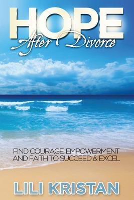 HOPE After Divorce: Find Courage, Empowerment and Faith to Succeed and Excel (Paperback)