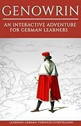 Learning German Through Storytelling: Genowrin - an interactive adventure for German learners (Aschkalon)