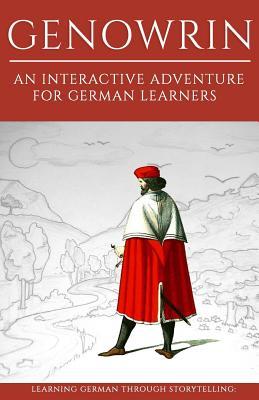 Learning German Through Storytelling: Genowrin - an interactive adventure for German learners (Aschkalon) (German Edition)