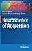 Neuroscience of Aggression (Current Topics in Behavioral Neurosciences, 17)