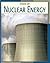 Nuclear Energy (21st Century Skills Library: Power Up!)