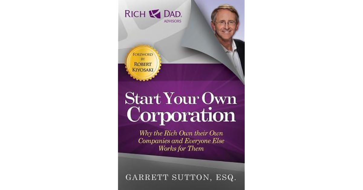 Start Your Own Corporation Why the Rich Own Their Own Companies and