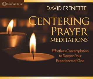 Centering Prayer Meditations: Effortless Contemplation to Deepen Your Experience of God (Audio CD)