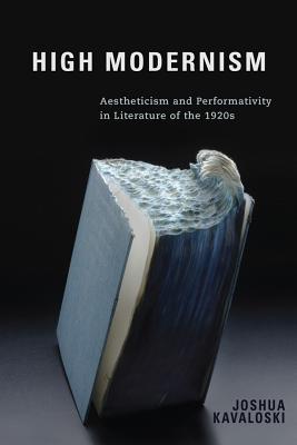High Modernism: Aestheticism and Performativity in Literature of the 1920s (Studies in German Literature Linguistics and Culture, 155) (Volume 155)