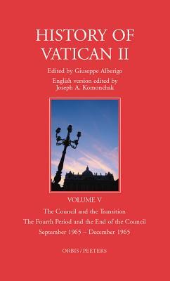The History of Vatican II, Vol. 5: The Council and the Transition, the Fourth Period and the End of the Council, September 1965-December 1965 (Hardcover)