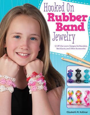 Hooked on Rubber Band Jewelry: 12 Off-the-Loom Designs for Bracelets, Necklaces, and Other Accessories (Design Originals) Easy Step-by-Step Instructions, Photos, & Diagrams, with No Loom Required