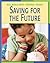 Saving for the Future Saving for the Future (Real World Math: Personal Finance)