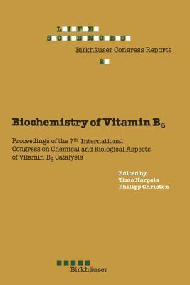 Biochemistry of Vitamin B6: Proceedings of the 7th International Congress on Chemical and Biological Aspects of Vitamin B6 Catalysis, held in Turku, ... June 22–26, 1987 (Advances in Life Sciences)