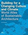 World Atlas of Sustainable Architecture (Construction and Design Manual)