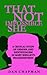 That Not Impossible She: A ...