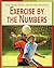Exercise by the Numbers (21st Century Skills Library: Real World Math)