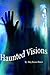 Haunted Visions