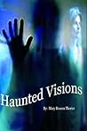 Haunted Visions by Mary Reason Theriot
