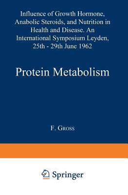 Protein Metabolism: Influence of Growth Hormone, Anabolic Steroids, and Nutrition in Health and Disease. An International Symposium Leyden, 25th–29th June, 1962