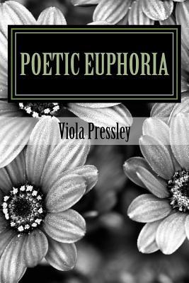 Poetic Euphoria By Viola Pressley: Golden Expressions Volume II
