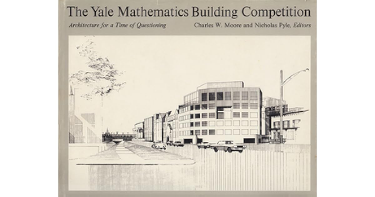 The Yale Mathematics Building Competition Architecture for a Time of