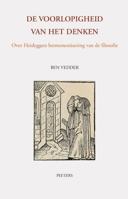 de Voorlopigheid Van Het Denken: Over Heideggers Hermeneutisering Van de Filosofie (Tertium Datur) (Dutch Edition)