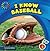 I Know Baseball (21st Century Basic Skills Library: Level 3: I Know Sports)