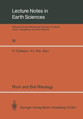 Rock and Soil Rheology: Proceedings of the Euromech Colloquium 196 September 10–13, 1985, Bucharest, Romania (Lecture Notes in Earth Sciences, 14)