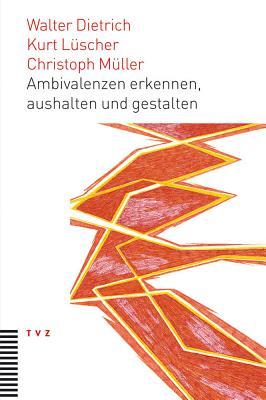 Ambivalenzen Erkennen, Aushalten Und Gestalten: Eine Neue Interdisziplinare Perspektive Fur Theologisches Und Kirchliches Arbeiten (German Edition)