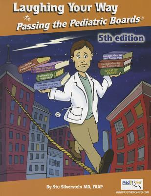 Laughing Your Way to Passing the Pediatric Boards: The Seriously Funny Study Guide