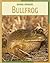 Bullfrog (21st Century Skills Library: Animal Invaders)