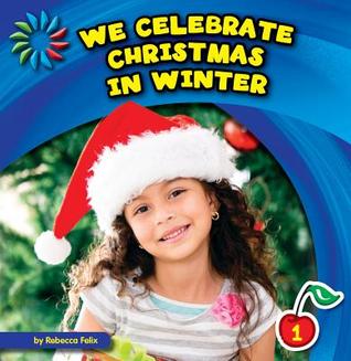 We Celebrate Christmas in Winter (21st Century Basic Skills Library: Level 1: Let's Look at Winter)